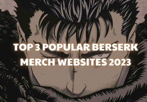 Top 3 popular Berserk Merch websites 2023