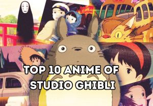 Top 10 Anime of Studio Ghibli